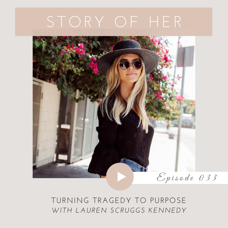 Turning Tragedy To Purpose With Lauren Scruggs Kennedy